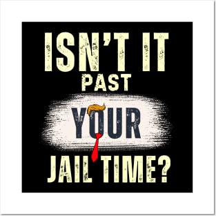 Isn't It Past Your Jail Time (v20) Posters and Art